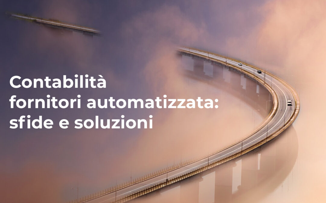 Contabilità fornitori automatizzata: sfide e soluzioni